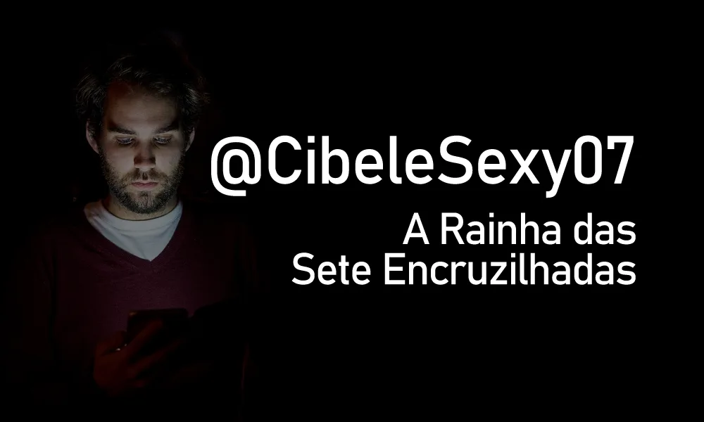 @CibeleSexy07, a Rainha das Sete Encruzilhadas