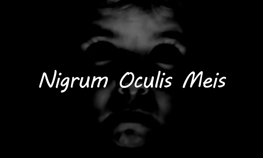 Nigrum Oculis meis
