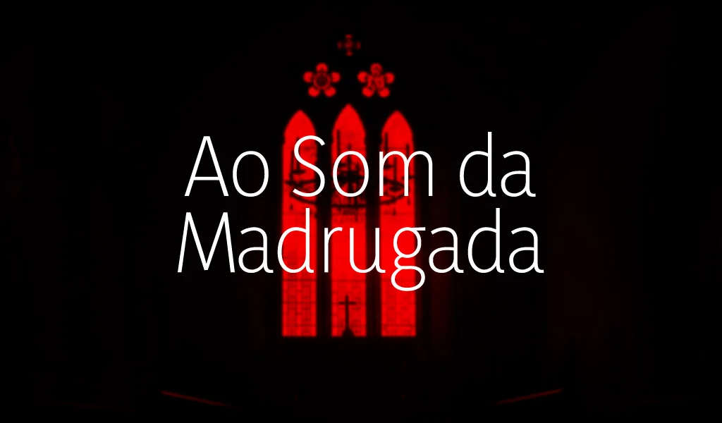 Ao Som da Madrugada